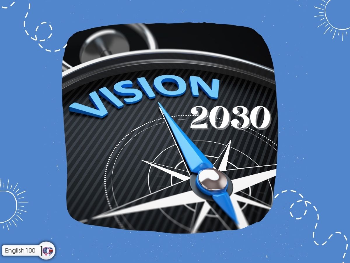 تعبير عن رؤية 2030 بالانجليزي قصير مع أمثلة، Short English Paragraph about 2030 Vision with examples