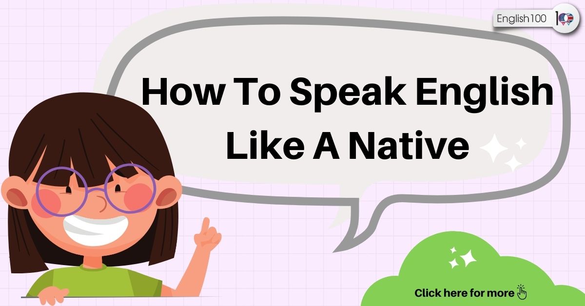 how to speak English like a native with examples